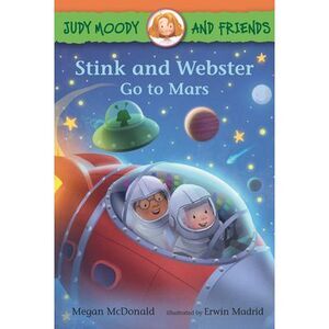 Judy Moody and Friends: Stink and Webster Go to Mars -- Megan McDonald